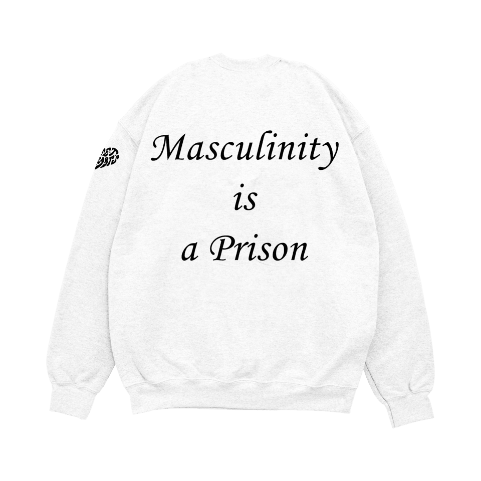"Masculinity Is A Prison" Crewneck